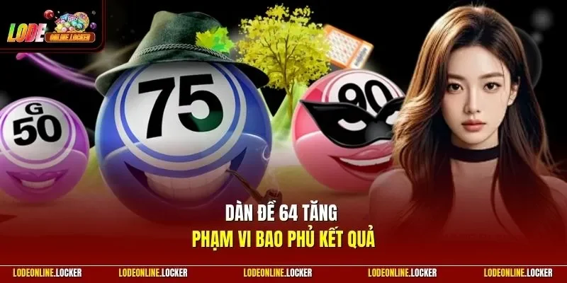Dàn đề 64 tăng phạm vi bao phủ kết quả
