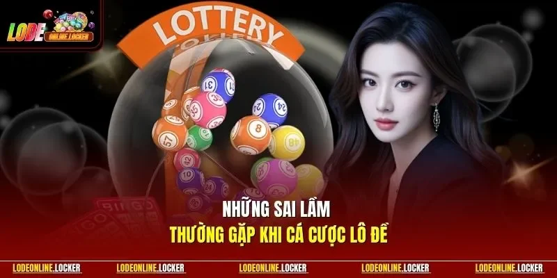 Những sai lầm thường gặp khi cá cược lô đề